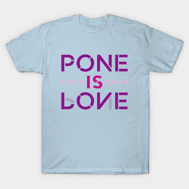 Pone is Love in Dark Colors T-Shirt by Ekliptik
